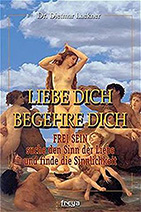 LIEBE DICH - BEGEHRE DICH - VON DIETMAR LACKNER